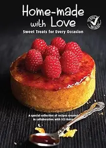 Home-made with Love: Sweet Treats for Every Occasion