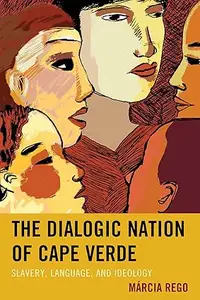 The Dialogic Nation of Cape Verde: Slavery, Language, and Ideology