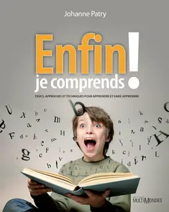 Johanne Patry, "Enfin je comprends !: Trucs, approches et techniques pour apprendre et faire apprendre"