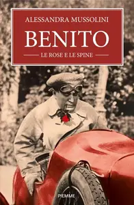 Alessandra Mussolini - Benito, le rose e le spine