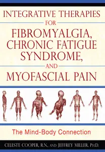 Integrative Therapies for Fibromyalgia, Chronic Fatigue Syndrome, and Myofascial Pain: The Mind-Body Connection