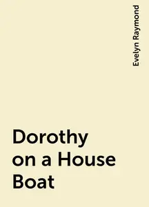«Dorothy on a House Boat» by Evelyn Raymond
