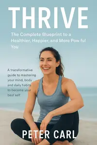 Thrive The Complete Blueprint to a Healthier, Happier, and More Powerful You