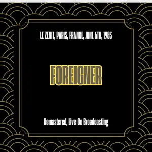 Foreigner - Le Zenit, Paris, France, June 6th, 1985 (Remastered, Live On Broadcasting) (2025) [Official Digital Download]