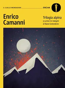 Trilogia alpina. Le prime tre indagini di Nanni Settembrini - Enrico Camanni