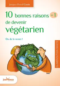 Jacques-Pascal Cusin, "Dix bonnes raison plus une de devenir végétarien: Ou le rester !"