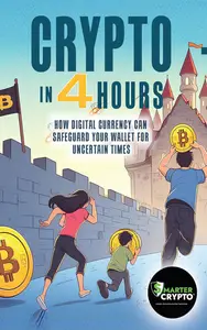 Crypto in 4 Hours: How Digital Currency Can Safeguard Your Wallet For Uncertain Times