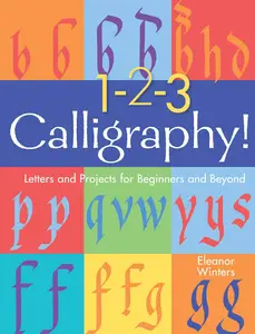 1-2-3 Calligraphy!: Letters and Projects for Beginners and Beyond