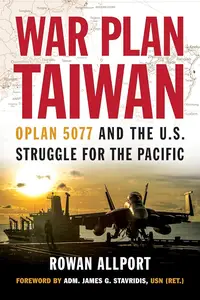 War Plan Taiwan: OPLAN 5077 and the U.S. Struggle for the Pacific