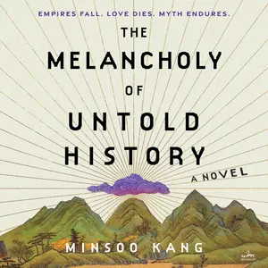 The Melancholy of Untold History: A Novel [Audiobook]