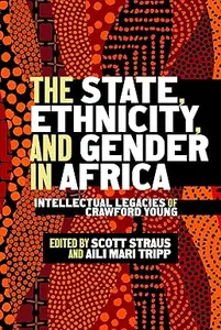 The State, Ethnicity, and Gender in Africa: Intellectual Legacies of Crawford Young