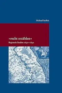 Recht Erzahlen: Regionale Studien 1650-1850