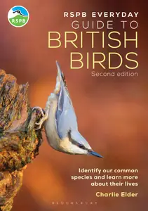 The RSPB Everyday Guide to British Birds: Identify our common species and learn more about their lives, 2nd Edition