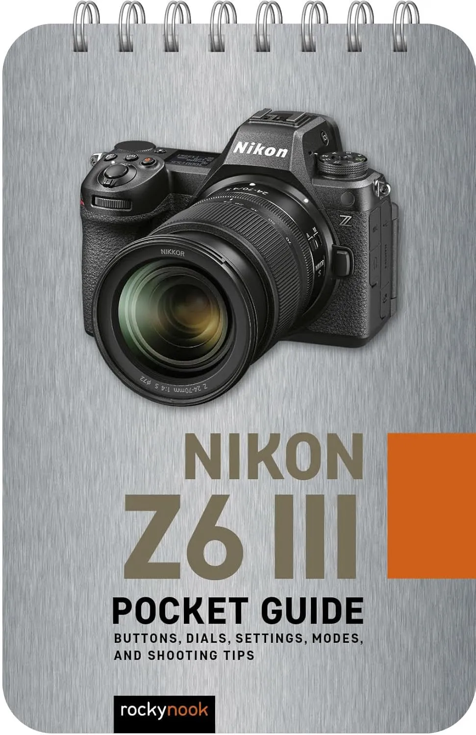 Nikon Z6 III: Pocket Guide: Buttons, Dials, Settings, Modes, and Shooting Tips