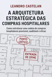 A Arquitetura Estratégica das Compras Hospitalares (Portuguese Edition)