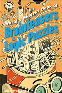 The World's Biggest Book of Brainteasers & Logic Puzzles