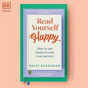 Read Yourself Happy: How to Use Books to Ease Your Anxiety [Audiobook]