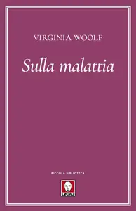 Virginia Woolf - Sulla malattia