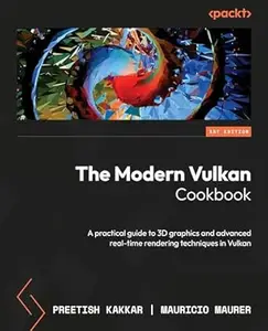 The Modern Vulkan Cookbook: A practical guide to 3D graphics and advanced real-time rendering techniques in Vulkan