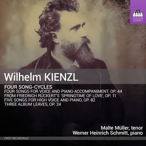 Malte Müller & Werner Heinrich Schmitt - Wilhelm Kienzl: Four Song-Cycles (2024) [Official Digital Download 24/96]