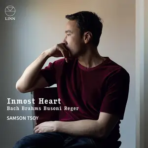 Samson Tsoy - Inmost Heart. Bach, Brahms, Busoni & Reger (2025) [Official Digital Download 24/96]