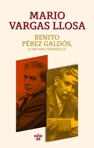 Benito Pérez Galdós, le regard tranquille - Mario Vargas Llosa