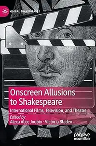 Onscreen Allusions to Shakespeare: International Films, Television, and Theatre