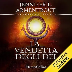«La vendetta degli dei: The Covenant Series, Vol. 4» by Jennifer L. Armentrout