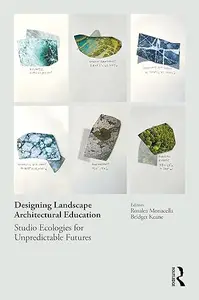 Designing Landscape Architectural Education: Studio Ecologies for Unpredictable Futures