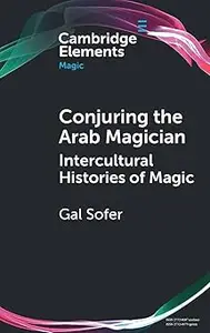 Conjuring the Arab Magician: Intercultural Histories of Magic