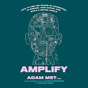 Amplify: How to Use the Power of Connection to Engage, Take Action, and Build a Better World [Audiobook]