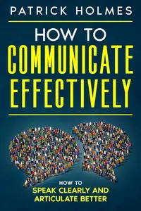 How To Communicate Effectively