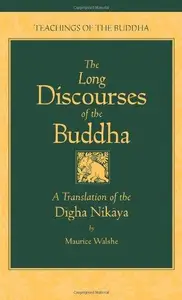 The Long Discourses of the Buddha: A Translation of the Digha Nikaya (Teachings of the Buddha)