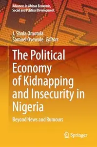 The Political Economy of Kidnapping and Insecurity in Nigeria: Beyond News and Rumours