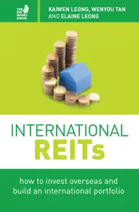 «International REITs: How to invest overseas and build an international portfolio» by Elaine Leong, Kaiwen Leong, Wenyu
