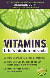 Vitamins. Life´s hidden miracle (2nd Edition)