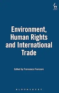Environment, Human Rights and International Trade