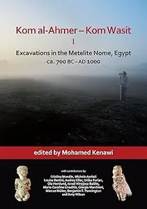 Kom al-Ahmer – Kom Wasit I: Excavations in the Metelite Nome, Egypt: ca. 700 BC – AD 1000