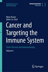 Cancer and Targeting the Immune System: Tumor Vaccines and Immunotherapy, VOL 6