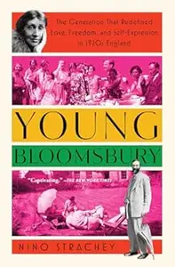 Young Bloomsbury: The Generation That Redefined Love, Freedom, and Self-Expression in 1920s England (Repost)