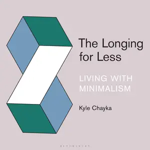 The Longing for Less: Living with Minimalism