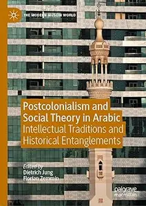 Postcolonialism and Social Theory in Arabic: Intellectual Traditions and Historical Entanglements