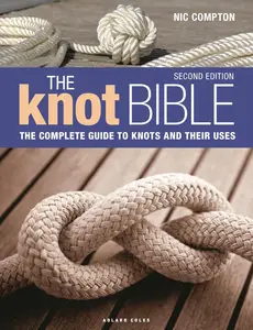 The Knot Bible: The Complete Guide to Knots and Their Uses, 2nd edition