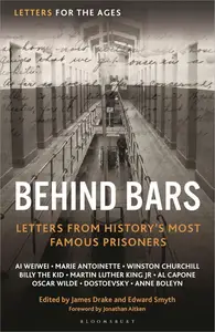 Letters for the Ages Behind Bars: Letters from History's Most Famous Prisoners