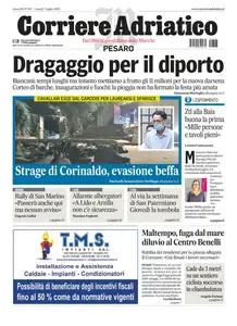 Corriere Adriatico Pesaro - 7 Luglio 2025