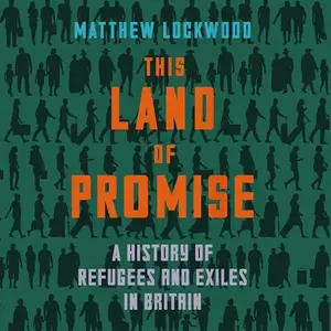 This Land of Promise: A History of Refugees and Exiles in Britain [Audiobook]