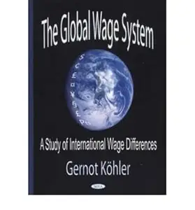 The Global Wage System: A Study Of International Wage Differences