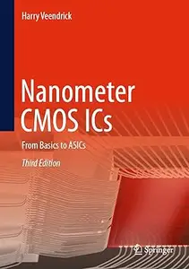 Nanometer CMOS ICs: From Basics to ASICs, 3rd Edition