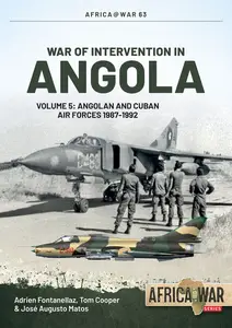 War of Intervention in Angola, Volume 5: Angolan and Cuban Air Forces, 1987-1992 (War of Intervention in Angola)