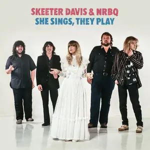 Skeeter Davis & NRBQ - She Sings, They Play (Deluxe Edition) (1985/2024)